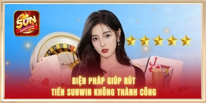 Biện pháp giúp rút tiền Sunwin thành công