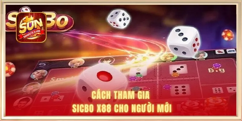 Cách tham gia Sicbo X88 cho người mới