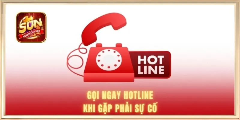 Gọi ngay đến số hotline khi gặp phải vấn đề khẩn