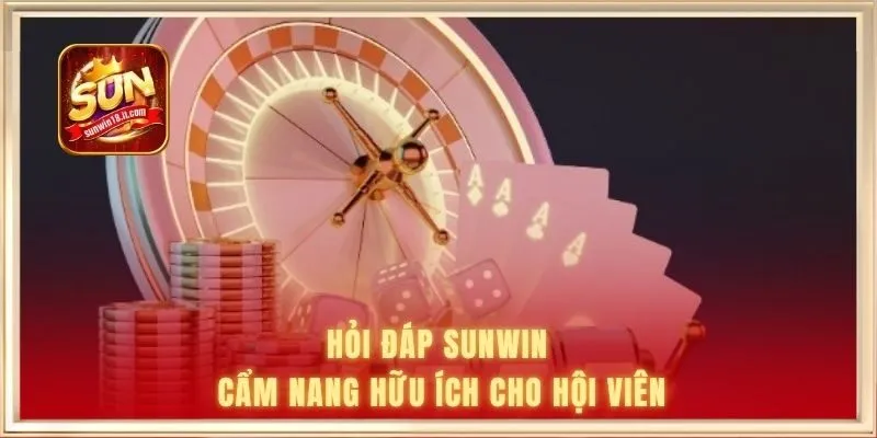 Hỏi đáp SUNWIN - Cẩm nang tham khảo hữu ích cho hội viên