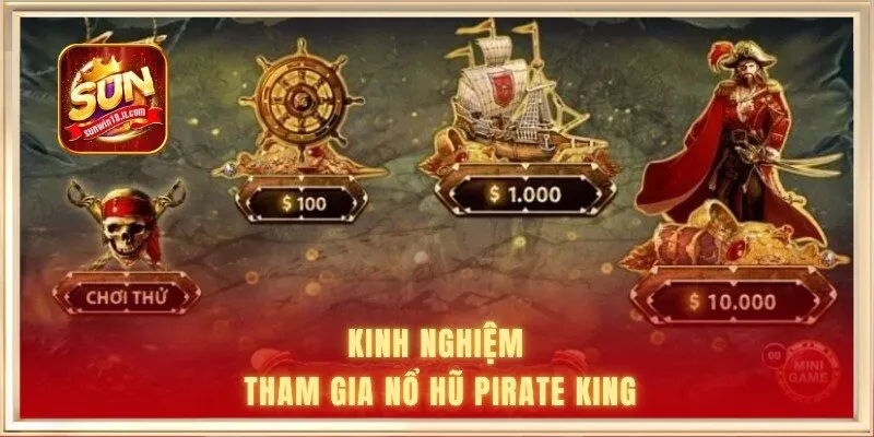 Kinh nghiệm tham gia nổ hũ Pirate King