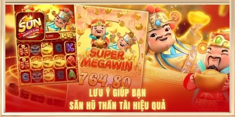Lưu ý giúp bạn săn hũ Thần Tài hiệu quả
