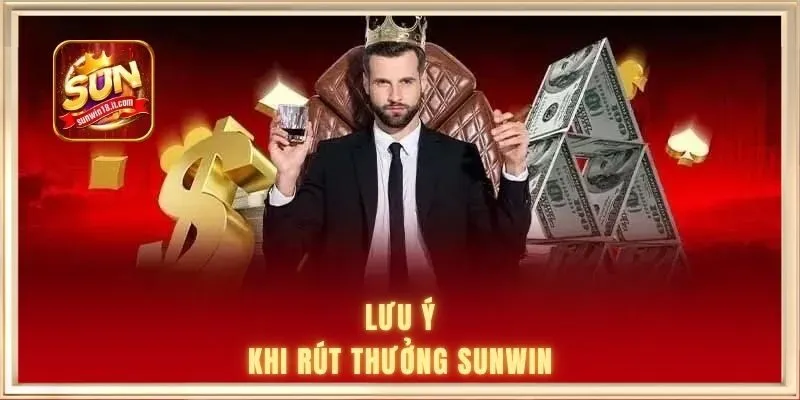 Lưu ý khi rút thưởng SUNWIN