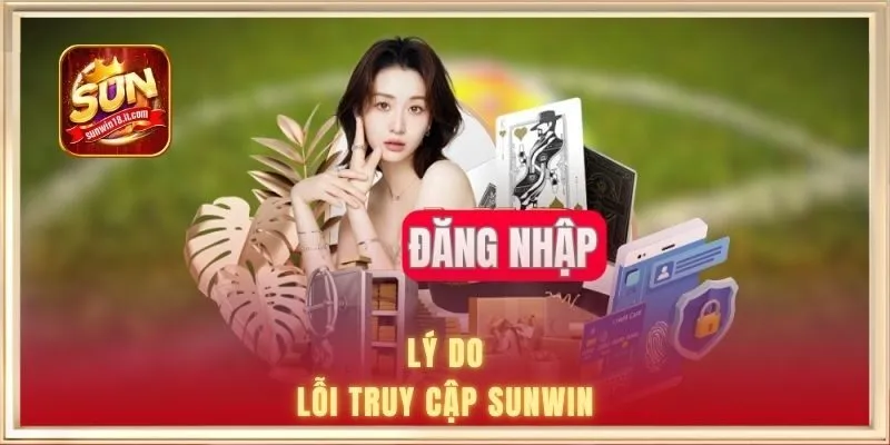 Lý do lỗi truy cập SUNWIN