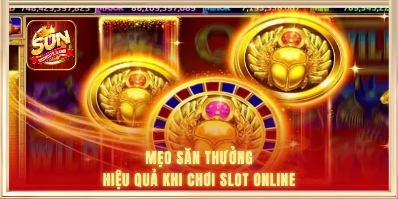 Mẹo săn thưởng hiệu quả khi chơi slot online