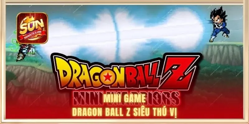 Mini game Dragon Ball Z siêu thú vị