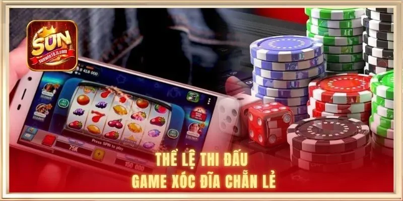 Xóc Đĩa Chẵn Lẻ | Cách Chơi Và Nguyên Tắc Tính Kết Quả 2 Thể lệ thi đấu game xóc đĩa chẵn lẻ