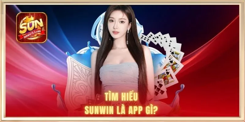 Tìm hiểu SUNWIN là app gì? 
